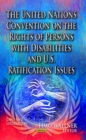 The United Nations Convention on the Rights of Persons with Disabilities and U.S. Ratification Issues - eBook