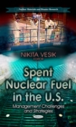 Spent Nuclear Fuel in the U.S. : Management Challenges and Strategies - eBook