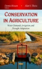 Conservation in Agriculture : Water Demands, Irrigation & Drought Adaptation - Book