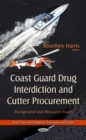 Coast Guard Drug Interdiction and Cutter Procurement : Background and Resource Issues - eBook