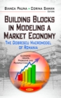 Building Blocks in Modeling a Market Economy : The Dobrescu Macromodel of Romania - Book