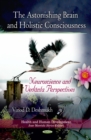 The Astonishing Brain and Holistic Consciousness: Neuroscience and Vedanta Perspectives - eBook