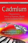 Cadmium : Characteristics, Sources of Exposure, Health and Environmental Effects - eBook