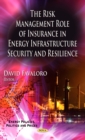 The Risk Management Role of Insurance in Energy Infrastructure Security and Resilience - eBook