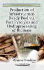 Production of Infrastructure-Ready Fuel via Fast Pyrolysis and Hydroprocessing of Biomass - eBook