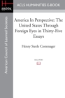 America in Perspective : The United States Through Foreign Eyes in Thirty-Five Essays, Edited with Introduction and Notes - Book