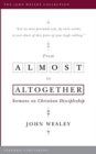 From Almost to Altogether : Sermons on Christian Discipleship - Book