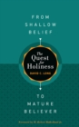 The Quest for Holiness-From Shallow Belief to Mature Believer - eBook