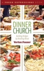Dinner Church : Building Bridges by Breaking Bread - Book