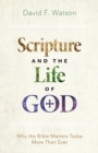 Scripture and the Life of God : Why the Bible Matters Today More than Ever - eBook