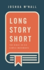 Long Story Short : The Bible In Six Simple Movements - Book