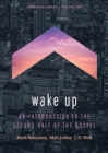 Wake Up : An Introduction to the Second Half of the Gospel - Book
