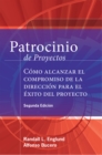 Patrocinio de Proyectos (Project Sponsorship - Second Edition) : Como alcanzar el compromiso de la Direccion para el exito del Proyecto - Book