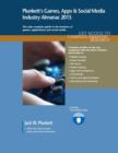 Plunkett's Games, Apps & Social Media Industry Almanac 2015 : Games, Apps & Social Media Industry Market Research, Statistics, Trends & Leading Companies - Book