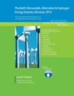 Plunkett's Renewable, Alternative & Hydrogen Energy Industry Almanac 2016 : Renewable, Alternative & Hydrogen Energy Industry Market Research, Statistics, Trends & Leading Companies - Book