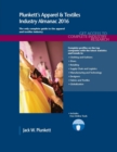 Plunkett's Apparel & Textiles Industry Almanac 2016 : Apparel & Textiles Industry Market Research, Statistics, Trends & Leading Companies - Book