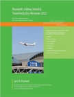 Plunkett's Airline, Hotel & Travel Industry Almanac 2022 : Airline, Hotel & Travel Industry Market Research, Statistics, Trends and Leading Companies - Book