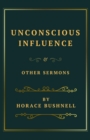 Unconscious Influence and Other Sermons - eBook