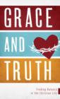 Grace and Truth : Finding Balance in the Christian Life - eBook