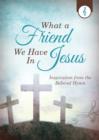 What a Friend We Have in Jesus : Inspiration from the Beloved Hymn - eBook