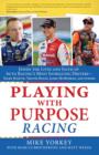 Playing with Purpose: Racing : Inside the Lives and Faith of Auto Racing's Most Intrguing Drivers - eBook