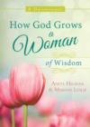 How God Grows a Woman of Wisdom : A Devotional - eBook
