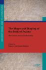 The Shape and Shaping of the Book of Psalms : The Current State of Scholarship - Book