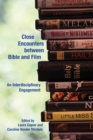 Close Encounters Between Bible and Film : An Interdisciplinary Engagement - Book