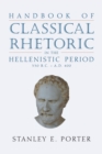 Handbook of Classical Rhetoric in the Hellenistic Period (330 B.C. - A.D. 400) - Book