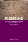 Fighting for the King and the Gods : A Survey of Warfare in the Ancient Near East - Book