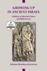 Growing Up in Ancient Israel : Children in Material Culture and Biblical Texts - Book