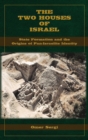 The Two Houses of Israel : State Formation and the Origins of Pan-Israelite Identity - Book