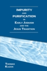 Impurity and Purification in Early Judaism and the Jesus Tradition - Book