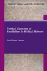 Vertical Grammar of Parallelism in Biblical Hebrew - Book