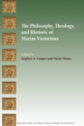 The Philosophy, Theology, and Rhetoric of Marius Victorinus - Book