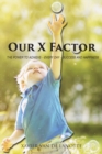 OUR X FACTOR : THE POWER TO ACHIEVE "EVERY DAY" SUCCESS AND HAPPINESS - eBook