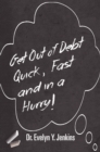 Get Out of Debt Quick Fast and In a Hurry - eBook