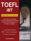 TOEFL IBT Preparation Book : Test Prep for Reading, Listening, Speaking, & Writing on the Test of English as a Foreign Language - Book