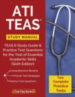 Ati Teas Study Manual : Teas 6 Study Guide & Practice Test Questions for the Test of Essential Academic Skills (Sixth Edition) - Book