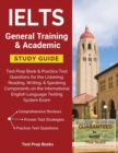 Ielts General Training & Academic Study Guide : Test Prep Book & Practice Test Questions for the Listening, Reading, Writing, & Speaking Components on the International English Language Testing System - Book