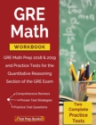 GRE Math Workbook : GRE Math Prep 2018 & 2019 and Practice Tests for the Quantitative Reasoning Section of the GRE Exam - Book
