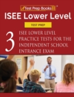 ISEE Lower Level Test Prep : Three ISEE Lower Level Practice Tests for the Independent School Entrance Exam - Book