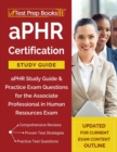 Aphr Certification Study Guide : Aphr Study Guide & Practice Exam Questions for the Associate Professional in Human Resources Exam [updated for Current Exam Content Outline] - Book