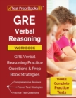 GRE Verbal Reasoning Workbook : GRE Verbal Reasoning Practice Questions and Prep Book Strategies [Three Practice Tests] - Book
