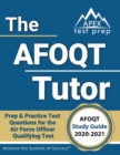 The AFOQT Tutor : AFOQT Study Guide 2020-2021 Prep & Practice Test Questions for the Air Force Officer Qualifying Test [Includes Detailed Answer Explanations] - Book
