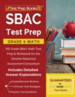 SBAC Test Prep Grade 6 Math : 6th Grade SBAC Math Test Prep & Workbook for the Smarter Balanced Assessment Consortium [Includes Detailed Answer Explanations] - Book