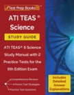 ATI TEAS Science Study Guide : ATI TEAS 6 Science Study Manual with 2 Practice Tests for the 6th Edition Exam [Includes Detailed Answer Explanations] - Book