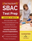 SBAC Test Prep Grade 4 Math : 4th Grade SBAC Math Practice & Workbook for the Smarter Balanced Assessment Consortium [Includes Detailed Answer Explanations] - Book