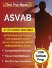 ASVAB Study Guide 2021-2022 : ASVAB Book and Practice Test Questions for the Armed Services Vocational Aptitude Battery Exam [10th Edition Prep] - Book