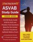 ASVAB Study Guide 2020-2021 : ASVAB Study Guide 2020 & 2021 and Practice Test Questions Book for the Armed Services Vocational Aptitude Battery Exam [Includes Detailed Answer Explanations] - Book